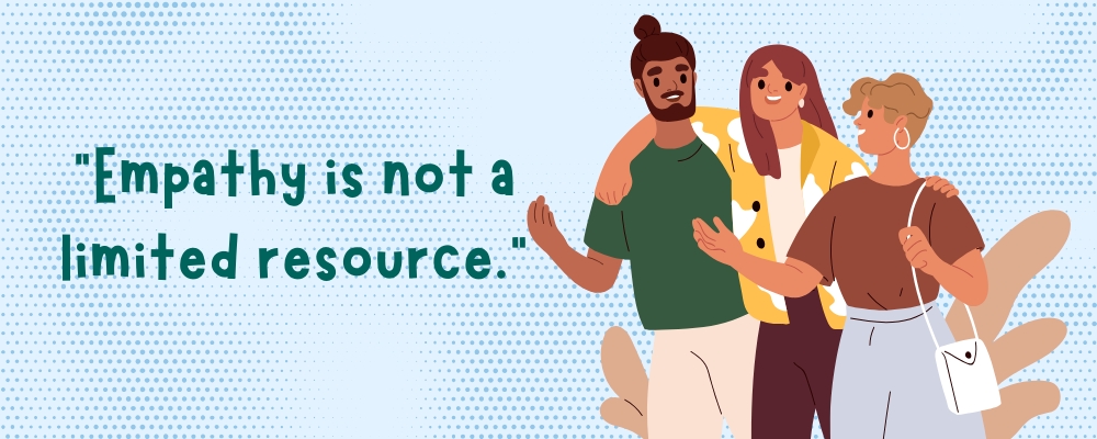 self-care isn't ignoring your friends, illustration with quote that reads "Empathy is not a limited resource."